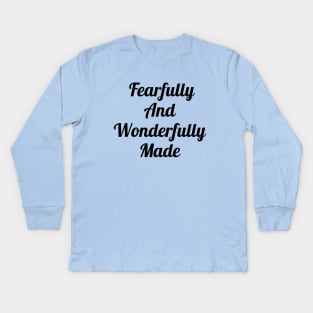 Fearfully And Wonderfully Made Kids Long Sleeve T-Shirt